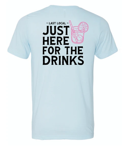 LAST LOCAL JUST DRINKS TEE (1FLA-TE) 3 LAST LOCAL JUST DRINKS TEE (1FLA-TE)